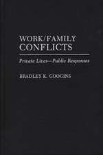 Work/Family Conflicts: Private Lives-Public Responses