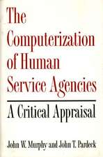 The Computerization of Human Service Agencies: A Critical Appraisal