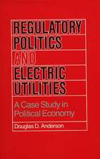 Regulatory Politics and Electric Utilities: A Case Study in Political Economy