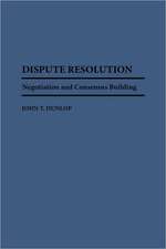 Dispute Resolution: Negotiation and Consensus Building