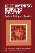 Determining Risks to Health: Federal Policy and Practice