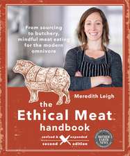 The Ethical Meat Handbook, Revised and Updated 2nd Edition: From Sourcing to Butchery, Mindful Meat Eating for the Modern Omnivore