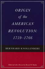 ORIGIN OF THE AMERICAN REVOLUTION: 1759-1766