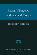 CATO: A TRAGEDY AND SELECTED ESSAYS