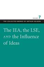 IEA, THE LSE, AND THE INFLUENCE OF IDEAS, THE