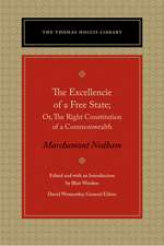 Excellencie of a Free State, The: Or, The Right Constitution of a Commonwealth