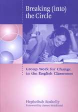 Breaking (Into) the Circle: Group Work for Change in the English Classroom