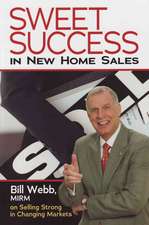 Sweet Success in New Home Sales: Bill Webb, Mirm, on Selling Strong in Changing Markets