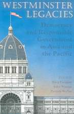 Westminster Legacies: Democracy and Responsible Government in Asia and the Pacific