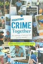 Fighting Crime Together: The Challenges Of Policing And Security Networks: 