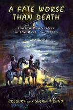 A Fate Worse Than Death: Indian Captivities in the West, 1830-1885