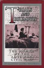 Trials and Triumphs: The Women of the American Civil War