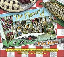 Flavor of Wisconsin for Kids: A Feast of History, with Stories and Recipes Celebrating the Land and People of Our State