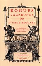 Rogues, Vagabonds, and Sturdy Beggars: A New Gallery of Tudor and Early Stuart Rogue Literature Exposing the Lives, Times, and Cozening Tricks of the Elizabethan Underworld