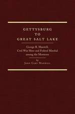 Gettysburg to Great Salt Lake: George R. Maxwell, Civil War Hero and Federal Marshal Among the Mormons