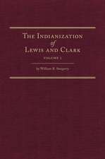 The Indianization of Lewis and Clark Two Volume Set