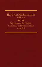 The Great Medicine Road, Part 1: Narratives of the Oregon, California, and Mormon Trails, 1840-1848