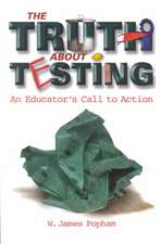 Truth about Testing: An Educator's Call to Action