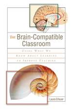 The Brain-Compatible Classroom: Using What We Know about Learning to Improve Teaching