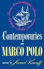 Contemporaries of Marco Polo – Consisting of the Travel Records to the Eastern Parts of The World of William Rubruck [1253–1255]; The Journey of Joh