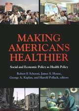 Making Americans Healthier: Social and Economic Policy as Health Policy