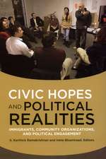 Civic Hopes and Political Realities: Immigrants, Community Organizations, and Political Engagement