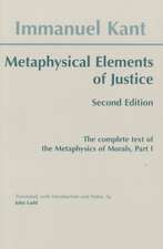 Metaphysical Elements of Justice: The complete text of the Metaphysics of Morals, Part 1