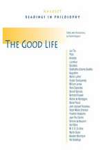 The Good Life: Hackett Readings in Philosophy