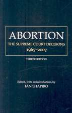 Abortion: The Supreme Court Decisions, 1965-2007