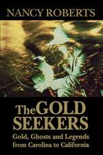 Gold Seekers: Gold, Ghosts, and Legends from Carolina to California