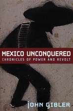 Mexico Unconquered: Chronicles of Power and Revolt