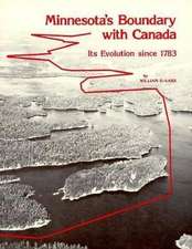 Minnesotas Boundary with Canada: Its Evolution Since 1783