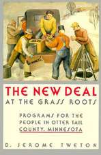 New Deal at the Grass Roots: Programs for the People in Otter Tail County Minnesota