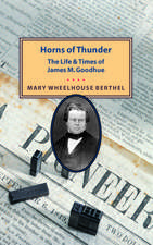 Horns of Thunder: The Life and Times of James M. Goodhue