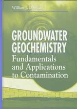 Groundwater Geochemistry: Fundamentals and Applications to Contamination