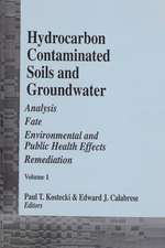 Hydrocarbon Contaminated Soils and Groundwater: Analysis, Fate, Environmental & Public Health Effects, & Remediation, Volume I