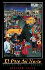 El Paso Del Norte: Stories On The Border