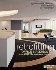 Retrofitting Buildings to Be Green and Energy-Efficient: Optimizing Building Performance, Tenant Satisfaction, and Financial Return