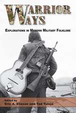 Warrior Ways: Explorations in Modern Military Folklore