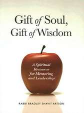 Gift of Soul, Gift of Wisdom: A Spiritual Resource for Mentoring and Leadership