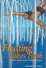 Floating Takes Faith: Ancient Wisdom for a Modern World