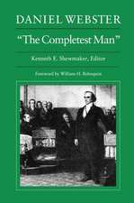 Daniel Webster, “The Completest Man”