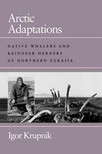 Arctic Adaptations – Native Whalers and Reindeer Herders of Northern Eurasia