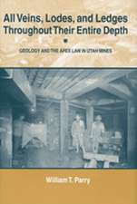 All Veins, Lodes, and Ledges Throughout Their Entire Depth: Geology and the Apex Law in Utah Mines