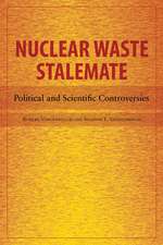 Nuclear Waste Stalemate: Political and Scientific Controversies