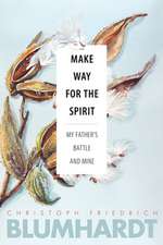 Make Way for the Spirit: My Father's Battle and Mine