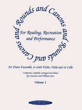 Rounds and Canons for Reading, Recreation and Performance, Piano Ensemble, Vol 1: For Piano Ensemble, or with Violin, Viola And/Or Cello