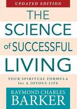 The Science of Successful Living: Your Spiritual Formula for a Joyous Life