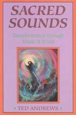 Sacred Sounds: Magic & Healing Through Words & Music