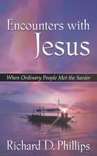 Encounters with Jesus: When Ordinary People Met the Savior